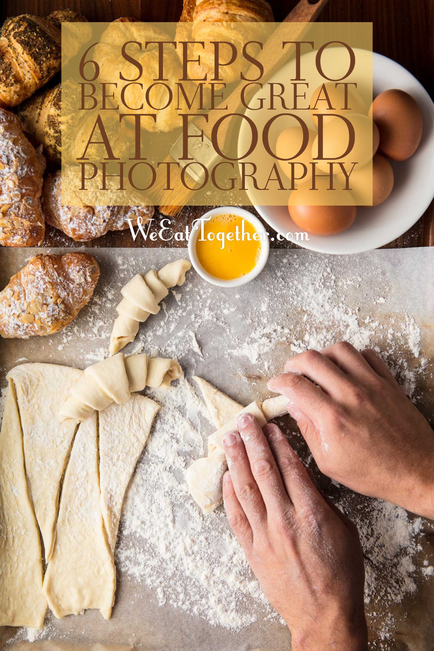 6 Steps To Become Great At Food Photography