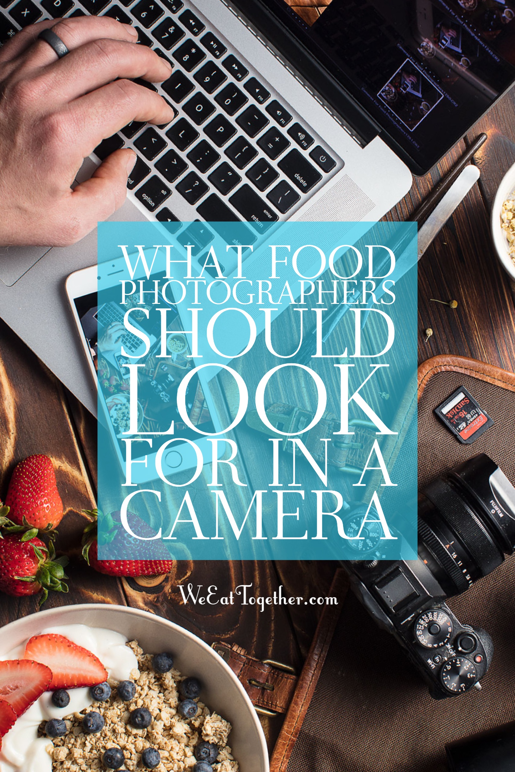 What Food Photographers should look for in a food camera and consider the best camera for food photography