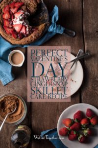 Perfect Valentine’s Day Strawberry Gingersnap Skillet Cake Recipe