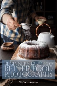 Beginners Guide To Better Food Photography