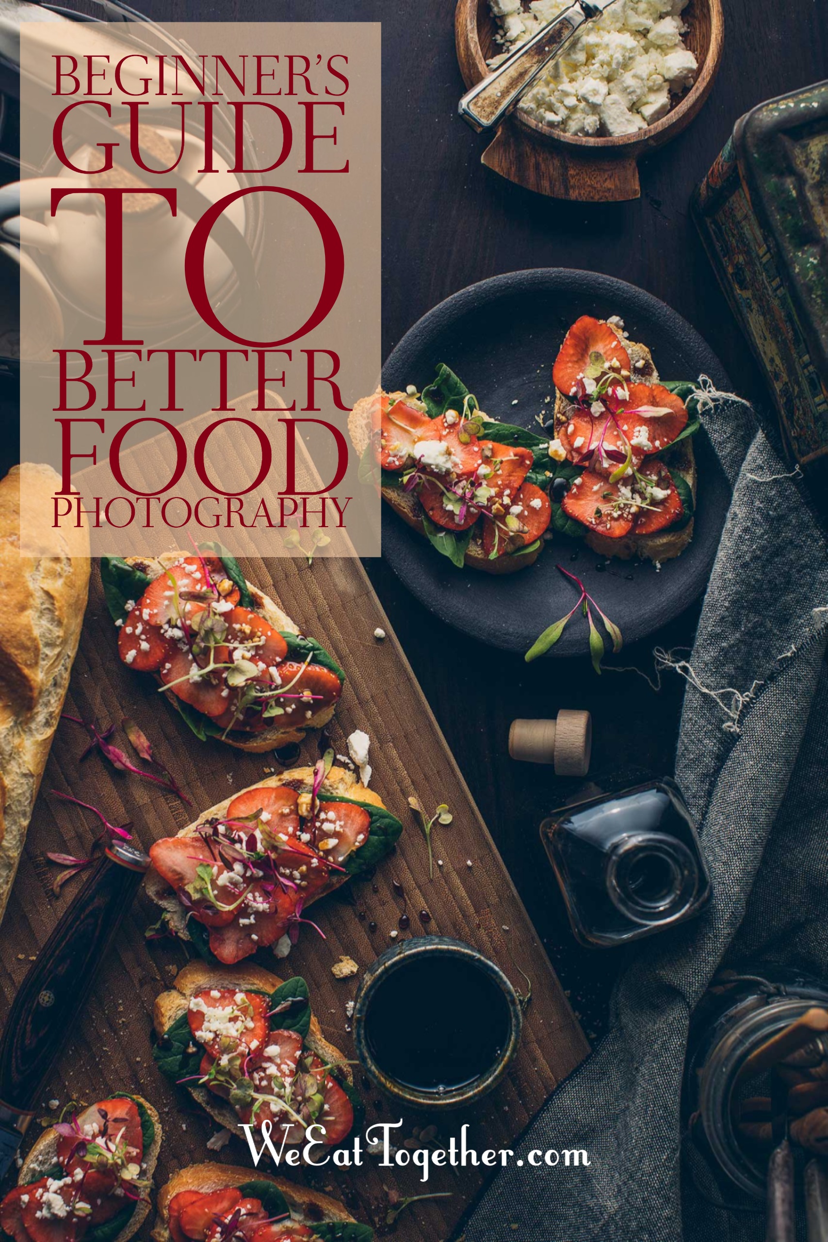 A Beginner’s Guide To Better Food Photography