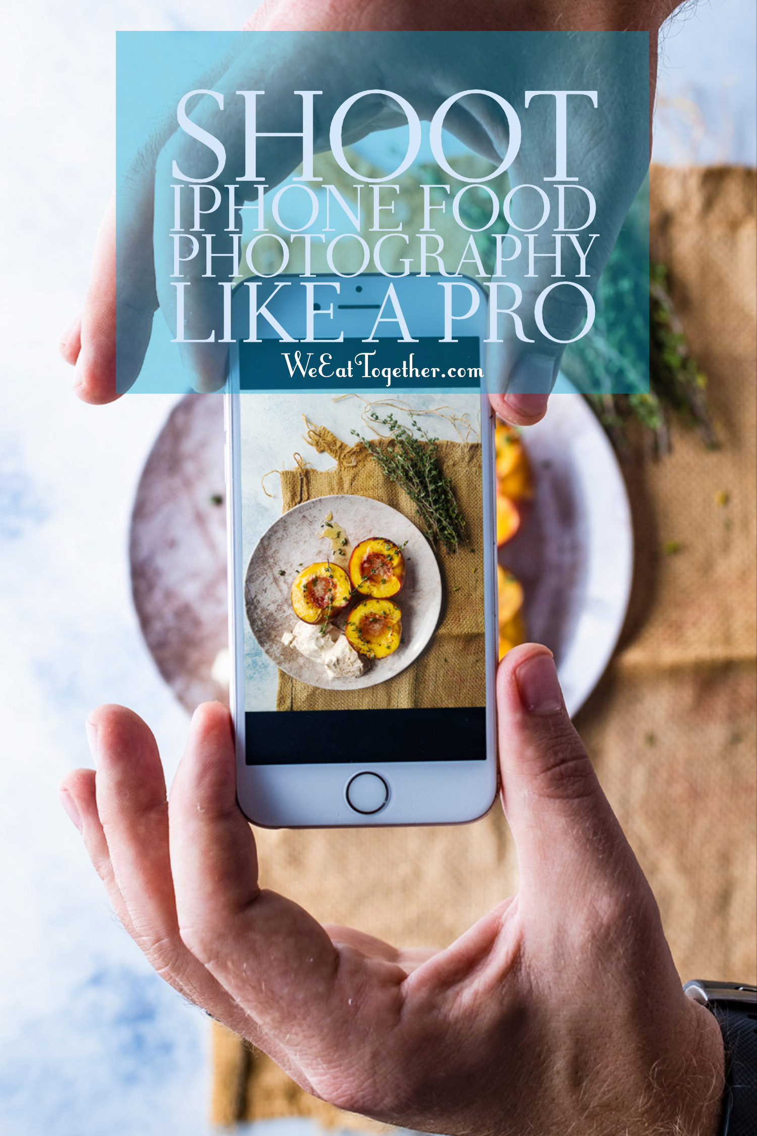 How To Shoot iPhone Food Photography Like A Pro